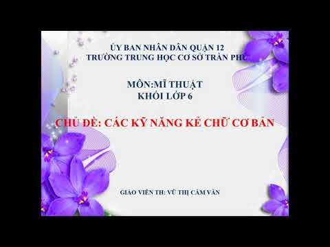 Mỹ thuật 6 - Chủ đề: Các kỹ năng kẻ chữ cơ bản
