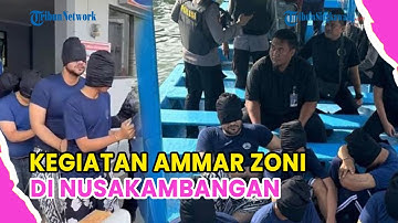 KEGIATAN AMMAR ZONI DI NUSAKAMBANGAN❗TEMPATI SEL KHUSUS