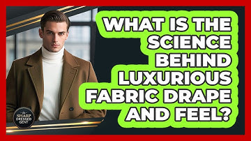What Is The Science Behind Luxurious Fabric Drape And Feel? - The Sharp Dressed Gent