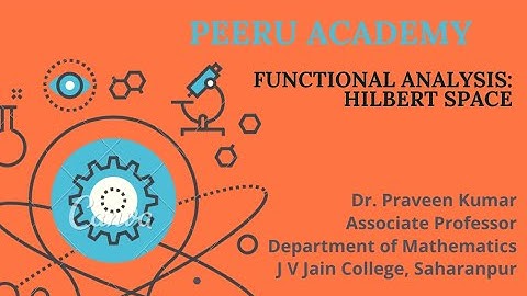 Hilbert Space: Lec 10 (Self Adjoint Operator)