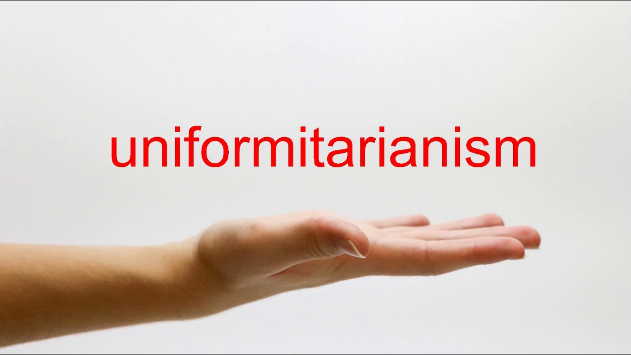 How To Pronounce Uniformitarianism