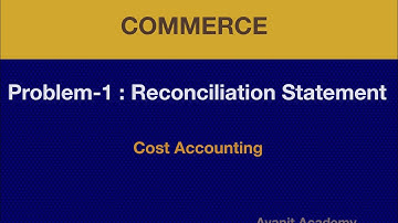 Problem -1 : Reconciliation Statement in Cost accounting 2
