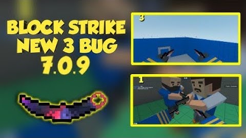 Block Strike 7.0.9 - 3 NEW BUG !