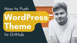 WordPress Tutorial on How to Push WordPress Theme Files to GitHub Repository