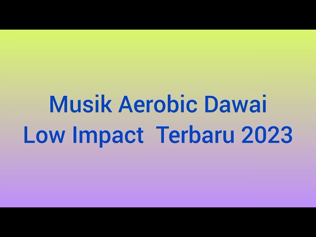 Musik Aerobic DAWAI low impact terbaru 2023 class=