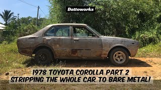 1978 Toyota Corolla KE30 -- Part 2 : Stripping The WHOLE Car To Bare Metal!