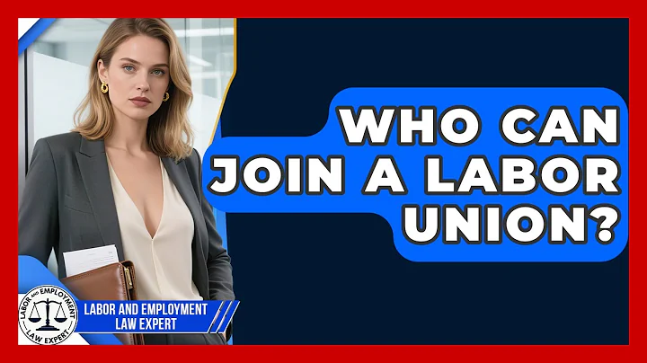 Who Can Join a Labor Union? | Labor and Employment Law Expert News