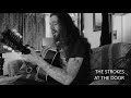 The Strokes - At The Door (Acoustic Cover)