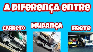 Diferença entre (Carreto/Frete/Mudança )