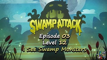 Swamp Attack - Episode 3 Level 12 - I See Swamp Monsters