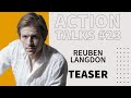 Action Talks Episode #23 Teaser - Reuben Langdon