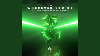 Wherever You Go [Alan Walker Extended Remix] (feat. John Martin & Alan Walker) - Alok
