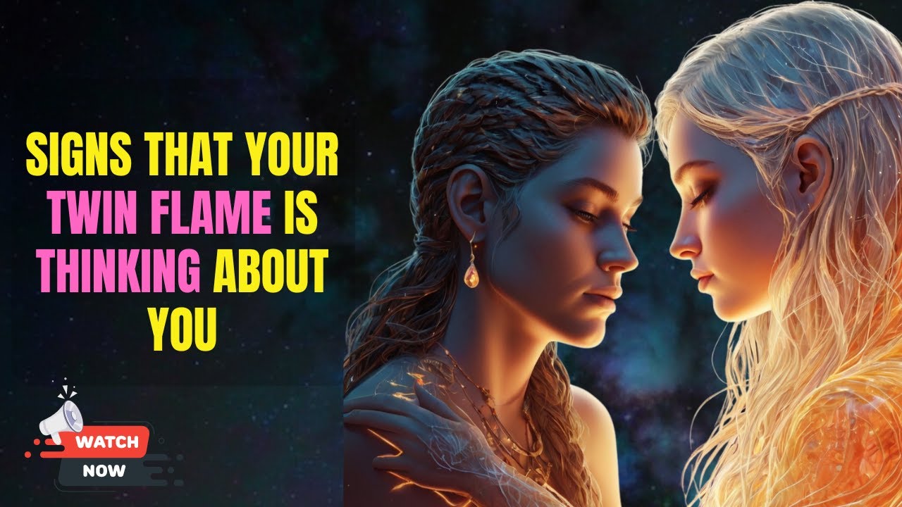 7 Signs Your Twin Flame Is Thinking of You - YouTube