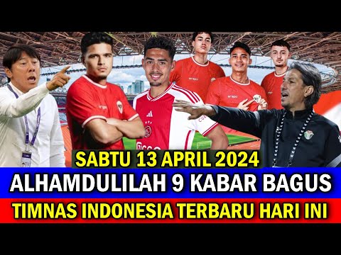 ⚽ Kabar Timnas Indonesia Hari Ini ~ SABTU 13 APRIL 2024 ~ Berita Timnas Indonesia Terbaru