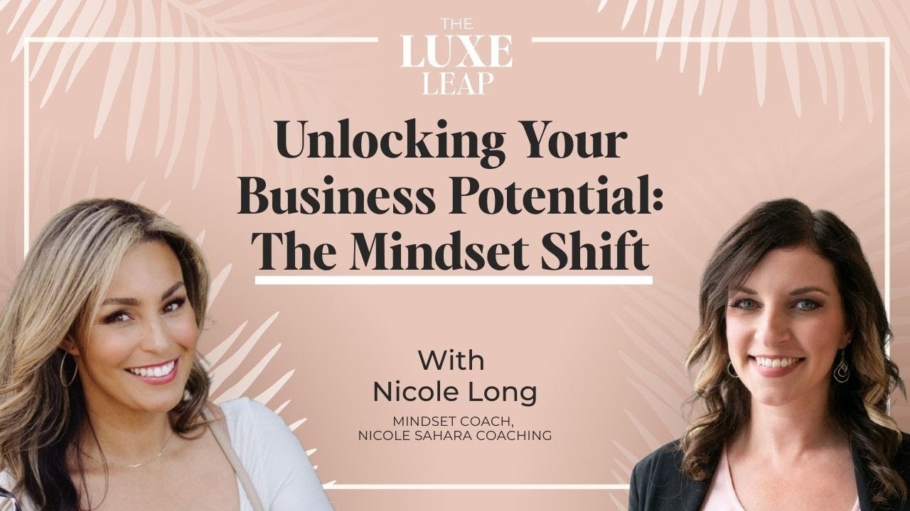 S01E40 Unlocking Your Business Potential: The Mindset Shift | Nicole Long | The Luxe Leap
