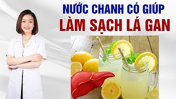 Nước Chanh Có Thực Sự Làm Sạch Lá Gan? Bí Quyết Được Chuyên Gia Tiết Lộ! | Dr Thu Hằng