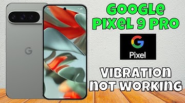 Google Pixel 9 Pro ON /OFF Vibration Settings || Vibration not working