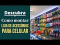 Como montar uma loja de acessórios para celular