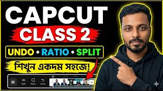 CapCut Video Editing Full Course Bangla | Class 2 | Split Video, Ratio Settings & Undo