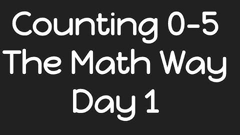Counting The Math Way 0-5 - Day 1