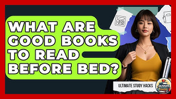 What Are Good Books To Read Before Bed? - Ultimate Study Hacks