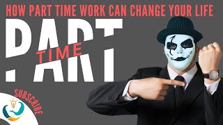 why Part-Time Work is your best option: 5 Surprising Benefits