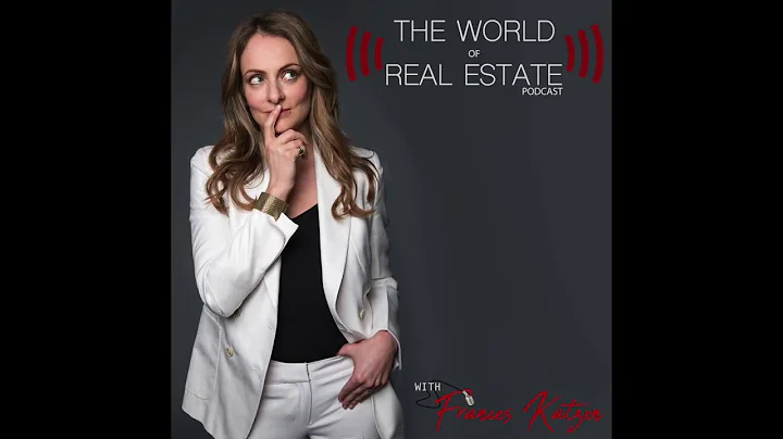 Episode 1: The World of Real Estate with Frances K...