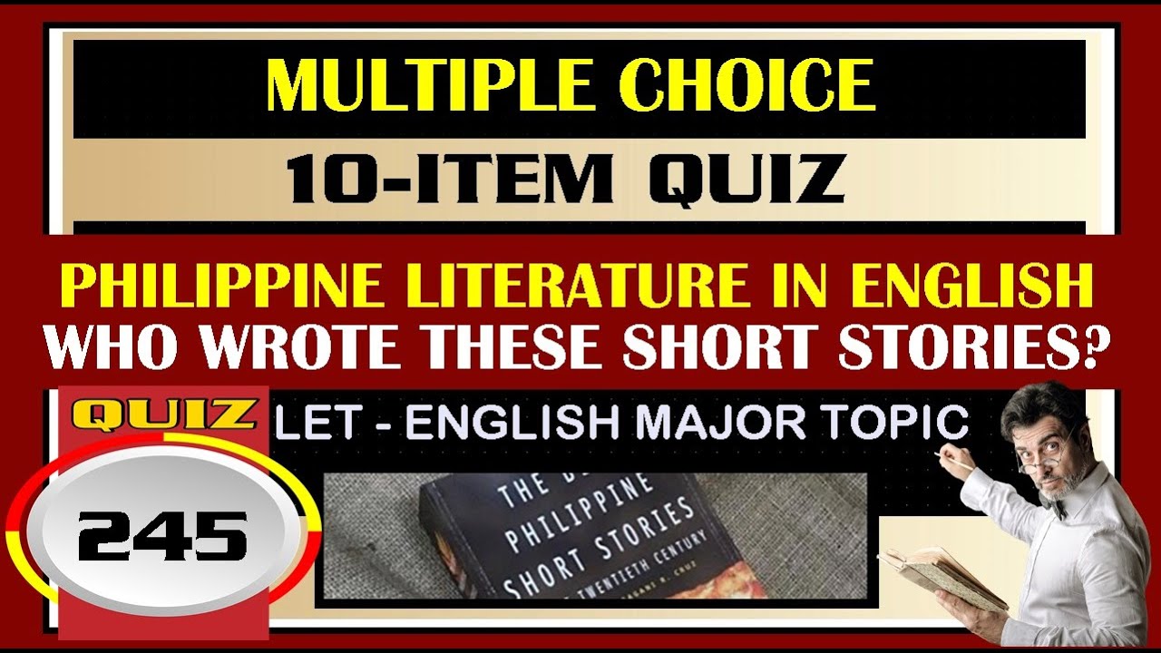 Quiz 245: PHILIPPINE LITERATURE IN ENGLISH: WHO WROTE THESE SHORT STORIES? ll LET ENGLISH MAJOR QUIZ