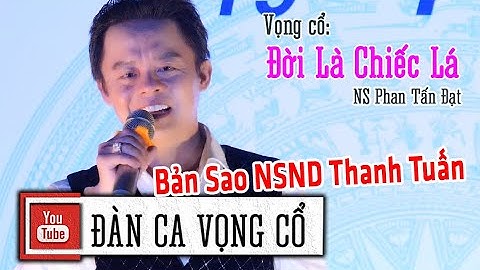 Anh Trai Có Giọng Ca Và Cách Hát Rất Giống NSND Thanh Tuấn Đời Là Chiếc Lá Phan Tấn Đạt