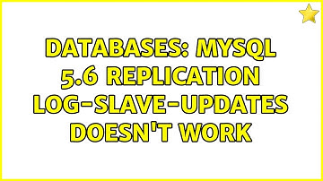 Databases: MySQL 5.6 replication log-slave-updates doesn