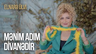 Elnarə Ülvi Mənim Adım Divanədir Rəsmi Musiqi Videosu 