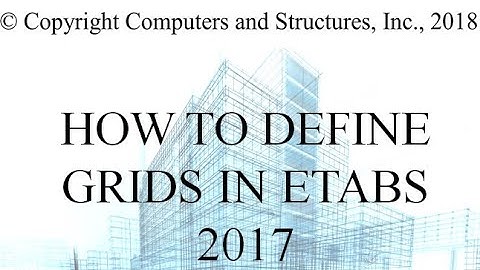 How to define Grids in Etabs 2017