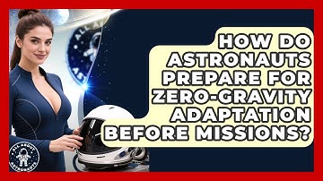 How Do Astronauts Prepare for Zero-Gravity Adaptation Before Missions? | All About Astronauts News