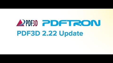 PDF3D v2.22 New Features Overview