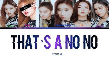 ITZY-That’s No No (6 members ver.) (Color Coded Lyrics Han/Rom/Eng)
