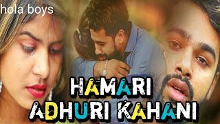 Hamari Adhuri Kahani || || THE UNEXPECTED TWIST || - HOLA BOYS || AAZAM