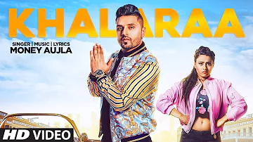 Khalaraa: Money Aujla (Full Song) Miss Neelam | Latest Punjabi Songs 2018