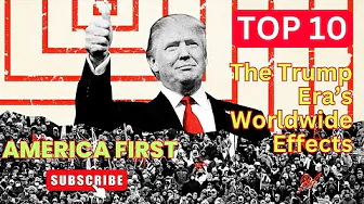 Top 10 Policies and Strategies of President Donald Trump Impacting the World Over the Decade