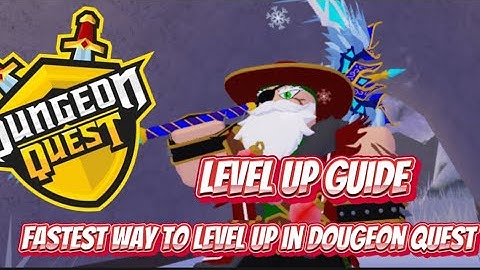 Top 3 Fastest Ways To Level Up In Dungeon Quest.
