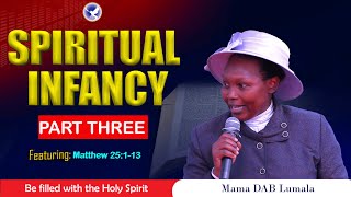 SPIRITUAL INFANCY - PART 3  by MAMA DAB LUMALA