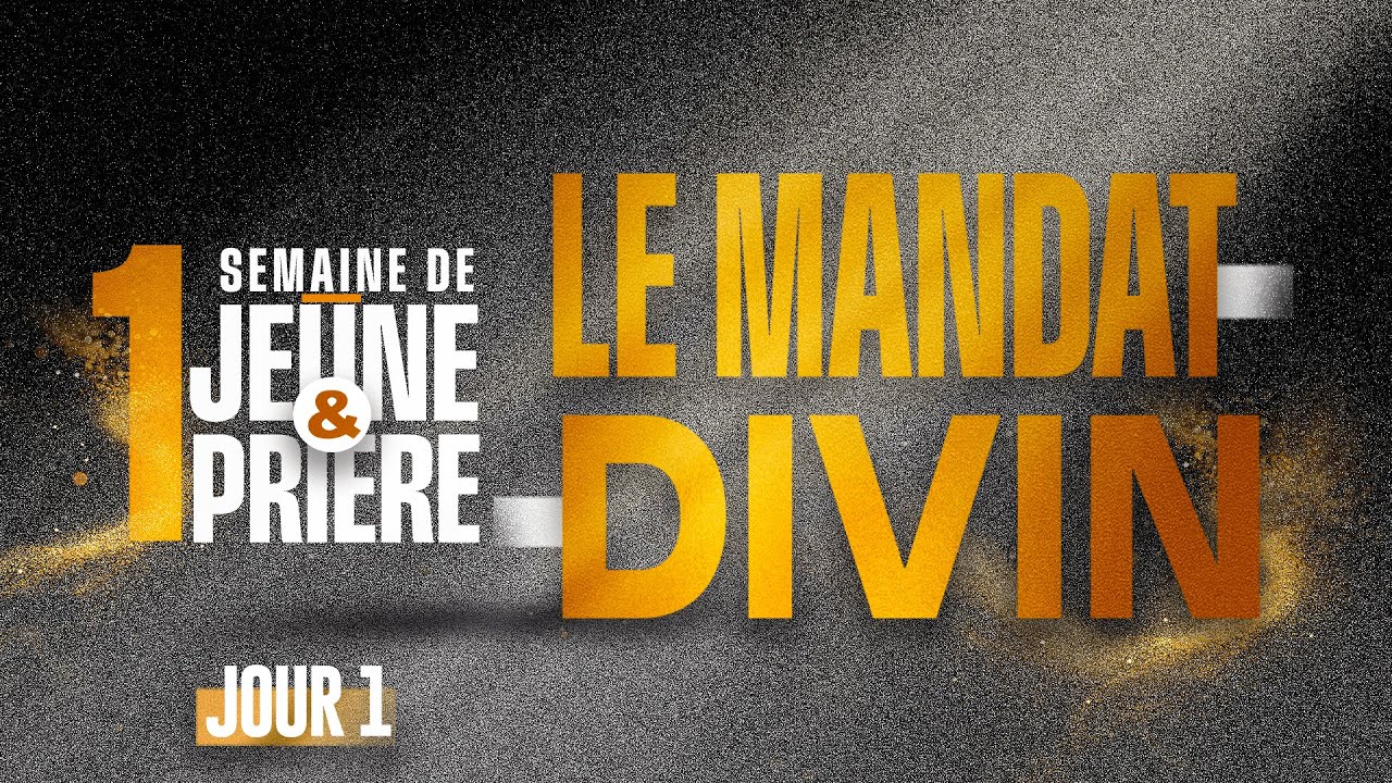 Semaine de jeûne et prière : Le mandat divin - Pst Teddy NGBANDA / Jour 1