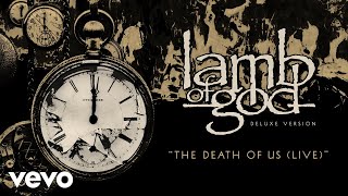 Lamb of God - The Death of Us (Live - Official Audio)