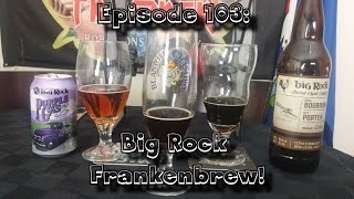 Booze Reviews - Ep. 103 - Big Rock Frankenbrew