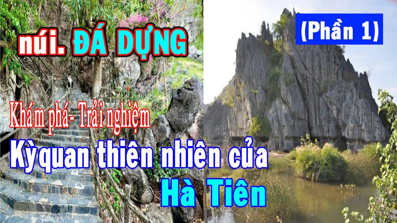 KHAM PHA-TRAI NGHIEM NUI DA DUNG HA TIEN, NOI NHIEU... - youtube
