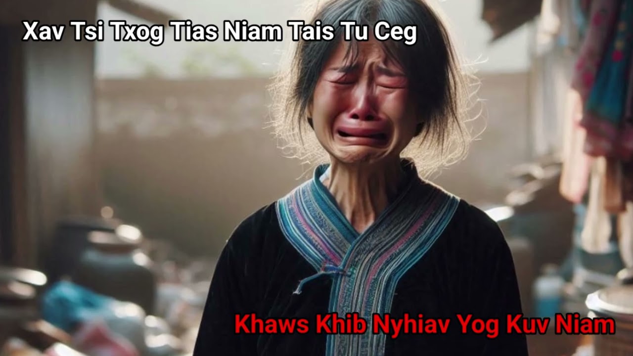 Xav Tsi Txog Tus Niam Tai Tug Ceg Khaws Khib Nyhiab Ntawd Yog Kuv Niam_Ntu2end