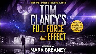 Tom Clancy’s Full Force and Effect by Mark Greaney | High-Stakes Espionage Audiobook (Complete)