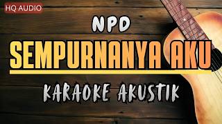 NPD - Sempurnanya Aku (Karaoke Akustik)