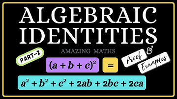 ALGEBRAIC IDENTITIES - Square of a Trinomial (𝑎+𝑏+𝑐)²=𝑎²+𝑏²+𝑐²+2𝑎𝑏+2𝑏𝑐+2𝑐𝑎