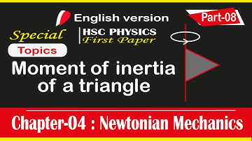 MOMENT OF INERTIA OF A TRIANGLE|CHAPTER-04-NEWTONIAN MECHANICS|HSC PHYSICS|PART-08