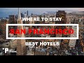 SAN FRANCISCO: Top 5 Places to Stay in Downtown San Francisco, California (Hotels & Resorts!)